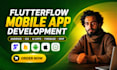 build flutterflow mobile app, ai app, mvp, android ios app with firebase