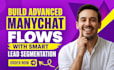 build advanced manychat flows with smart lead segmentation