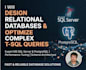 design relational databases and optimize complex tsql queries