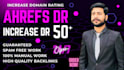 increase ahrefs domain rating dr 50 plus