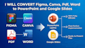 convert figma, canva, PDF to powerpoint and google slides