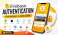 integrate firebase authentication in your mobile or web app