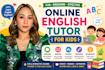 be your professional english tutor for kids