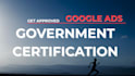 get approved google ads government documents and services certification