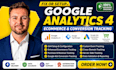set up google analytics 4, ga4, GTM, ecommerce and conversion tracking
