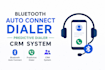 build bluetooth auto connect dialer phone crm predictive outbound sales leads