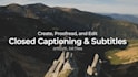do closed captions or subtitles for your video