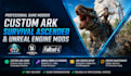 create ark mod, unreak engine 4 and 5 mod, fallout 4 mod and ark server