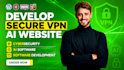 develop secure VPN ai website cybersecurity ai software development