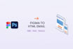 convert figma PSD or design files to cross client HTML email with mjml or stripo
