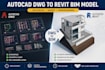 convert autocad dwg drawings into a revit bim model