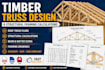 create timber truss design and structural framing calculations