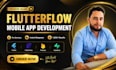 build flutterflow mobile app, mvp, saas app, ai app, android and ios app