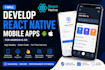develop a react native mobile app for android and ios