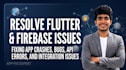 fix flutter app bugs, crashes, errors and firebase issues