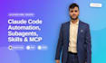 build claude code automation, subagents, skills, mcp and ci workflows