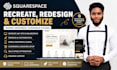 recreate, redesign, replicate website layout and functionality in squarespace