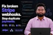 fix your broken stripe webhooks and prevent duplicate payments