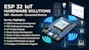 create esp32 wifi bluetooth connected iot hardware solutions