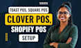 setup toast square clover shopify pos systems