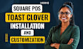 square pos toast clover installation and customization