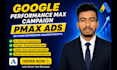 setup manage and optimize google pmax ads campaign