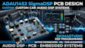 design adau1452 sigmadsp pcb and develop custom car audio dsp systems