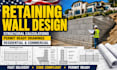 provide retaining wall design and structural calculations