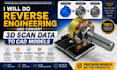 do reverse engineering and convert 3d scan data to cad models