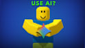 teach you how to use ai for roblox game development