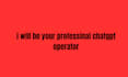 be your professional chat gpt operator