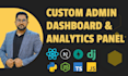develop a custom admin dashboard and analytics panel