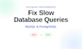 fix slow mysql and postgresql queries and boost database performance