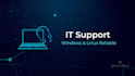 provide remote IT support and troubleshooting for windows and linux