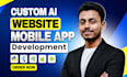 develop ai mobile app, ai  website, and ai automation system
