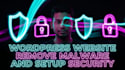 fix hacked wordpress website, remove malware, and setup security