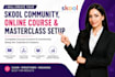 create masterclass online course content and skool community setup