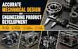 do accurate mechanical design and engineering product development