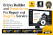 do bricks builder and breakdance fix repair and bug fix service