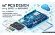 do iot pcb design using esp32 or arduino with schematic layout, gerber and bom