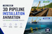 create a 3d pipeline installation animation for onshore and offshore projects