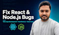 fix react nodejs bugs and develop web applications