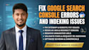 fix google search console errors and indexing issues