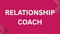 give relationship advice, life coach