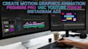create motion graphics animation premiere pro ugc  youtube fusion instagram ads