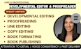 be your developmental editor, line editor and proofreader for your manuscript