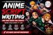 write a cool anime script manga script webtoon youtube anime recap screenplay