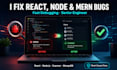 fix bugs and errors in your react node js and mern project