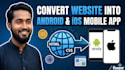 convert website into android and IOS mobile app