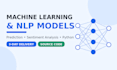 build machine learning models for prediction and nlp analysis